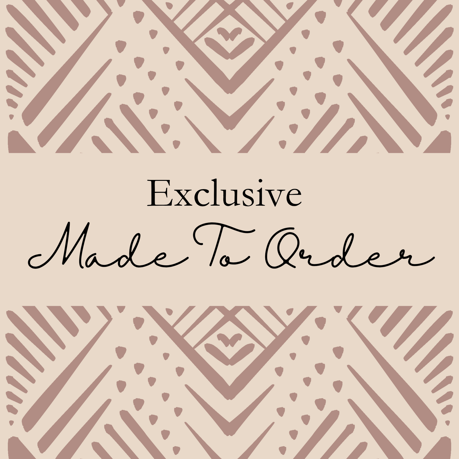 Exclusive Made To Order